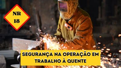 NR-18 e 34 – Trabalho a Quente